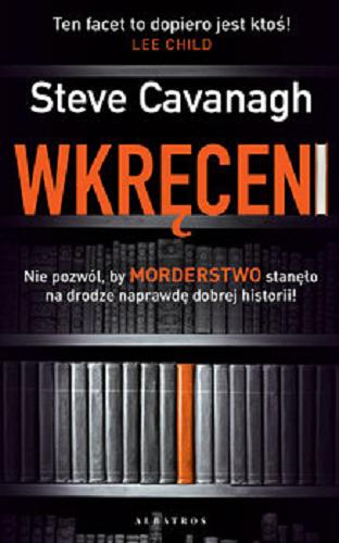 Okładka  Wkręceni / Steve Cavanagh ; z angielskiego przełożyła Izabela Matuszewska.