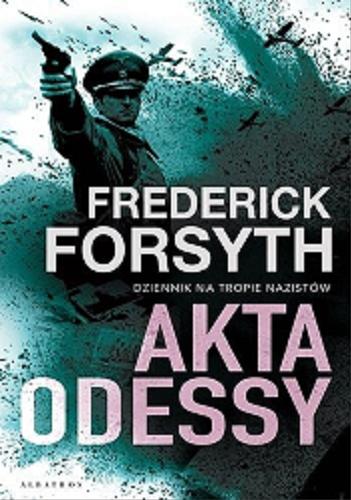 Okładka książki Akta Odessy / Frederick Forsyth ; z angielskiego przełożył Tomasz Wyżyński.