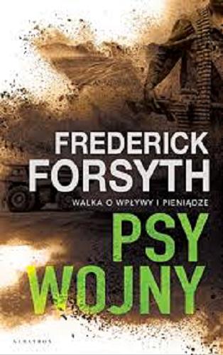 Okładka książki Psy wojny / Frederick Forsyth ; z angielskiego przełożył Robert Waliś.