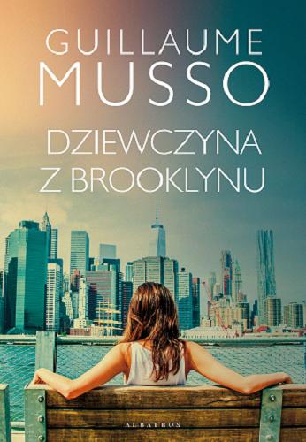 Okładka książki Dziewczyna z Brooklynu / Guillaume Musso ; z francuskiego przełożyła Joanna Prądzyńska.