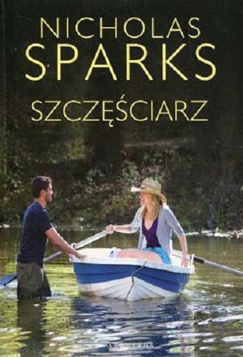 Okładka książki Szczęściarz / Nicholas Sparks ; z angielskiego przełożyła Zofia Uhrynowska-Hanasz.
