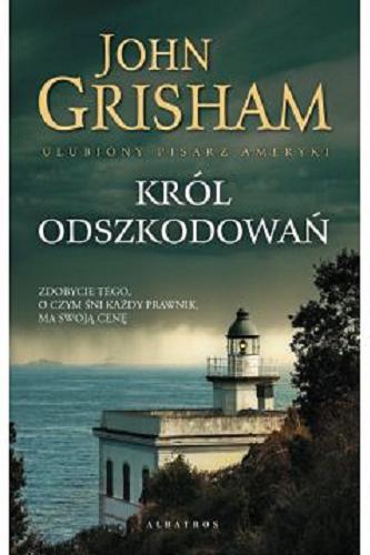 Okładka książki Król odszkodowań / John Grisham ; z angielskiego przełożył Marek Fedyszak.