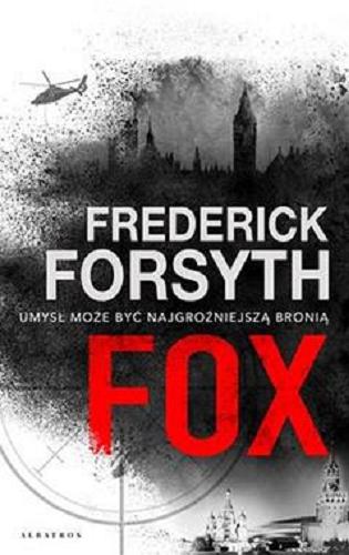 Okładka książki Fox / Frederick Forsyth ; z angielskiego przełożył Robert Waliś.