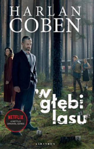 Okładka książki W głębi lasu / Harlan Coben ; z angielskiego przełożył Zbigniew A. Królicki.