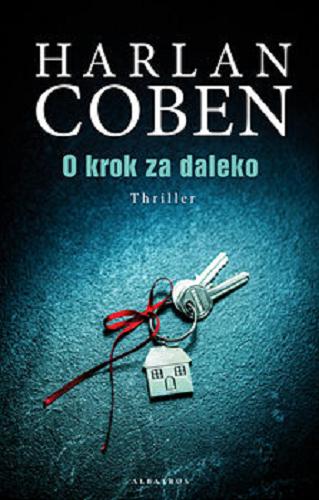 Okładka książki O krok za daleko / Harlan Coben ; z angielskiego przełożyła Magdalena Słysz.