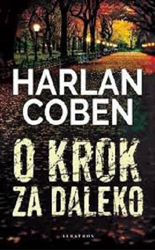 Okładka książki O krok za daleko / Harlan Coben ; z angielskiego przełożyła Magdalena Słysz.