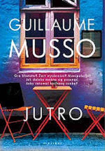 Okładka książki Jutro / Guillaume Musso ; z francuskiego przełożyła Joanna Prądzyńska.