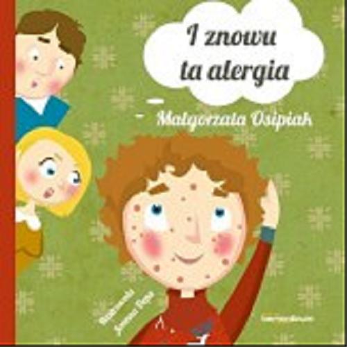Okładka książki I znów alergia / Małgorzata Osipiak ; ilustracje Joanna Depa.