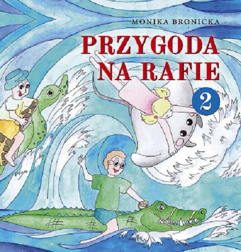 Okładka książki Przygoda na rafie. 2 / Monika Bronicka ; [ilustracje Dorota Jarek, Magdalena Markiewicz].
