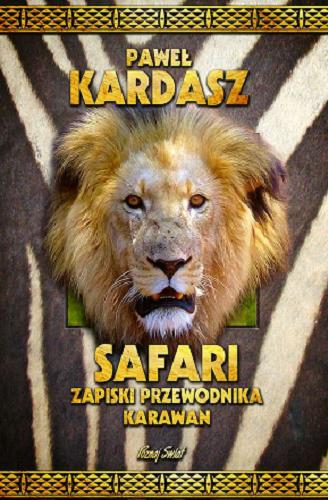 Okładka książki Safari : zapiski przewodnika karawan / Paweł Kardasz.
