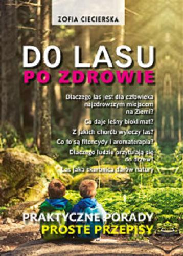 Okładka książki Do lasu po zdrowie : las jako skarbiec darów natury / Zofia Ciecierska.