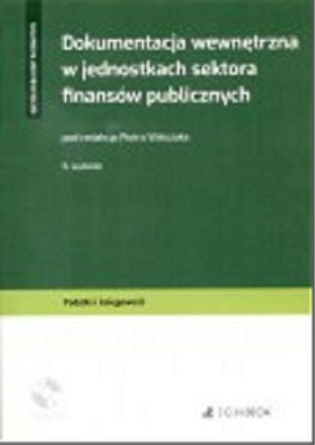Okładka książki Dokumentacja wewnętrzna w jednostkach sektora finansów publicznych / pod redakcją Piotra Walczaka.