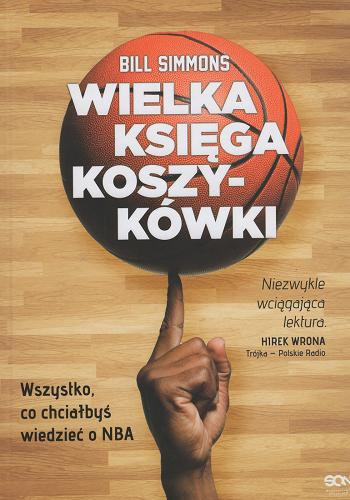Okładka  Wielka księga koszykówki / Bill Simmons ; tłumaczenie Jakub Michalski.