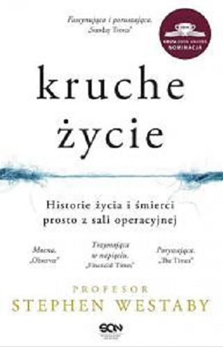 Okładka książki Kruche życie / Stephen Westaby ; tłumaczenie Grzogorz Gajek.