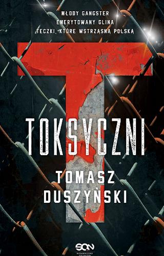 Okładka książki Toksyczni / Tomasz Duszyński.