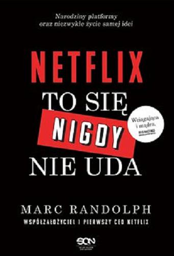 Okładka książki Netflix : [E-book] to się nigdy nie uda / Marc Randolph ; tłumaczenie: Agnieszka Brodzik.