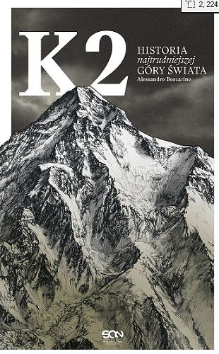 Okładka książki K2 : historia najtrudniejszej góry świata / [Alessandro Boscarino] ; [translation by Barbara Bardadyn].