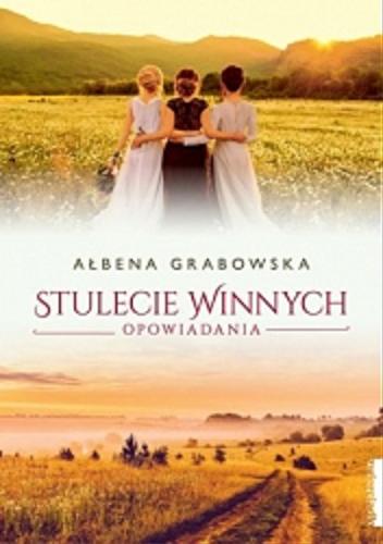 Okładka książki Stulecie Winnych : opowiadania / Ałbena Grabowska.