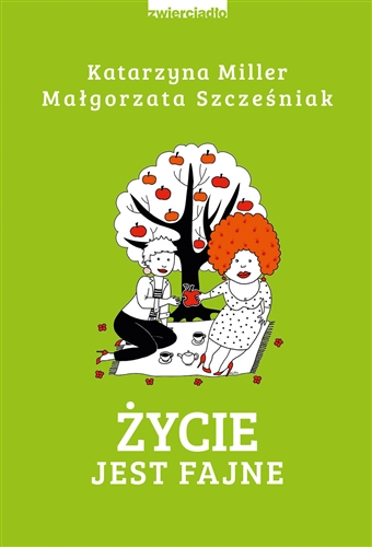 Okładka książki Życie jest fajne / Katarzyna Miller, Małgorzata Szcześniak.