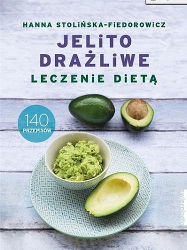 Okładka książki Jelito drażliwe - leczenie dietą : 140 przepisów / Hanna Stolińska-Fiederowicz.
