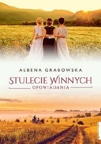 Okładka książki Stulecie Winnych : opowiadania [E-book] / Ałbena Grabowska.