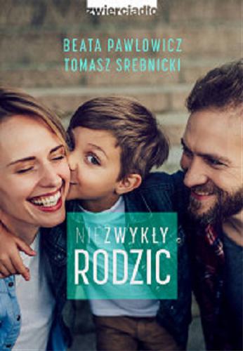 Okładka książki Niezwykły rodzic / Beata Pawłowicz, Tomasz Srebnicki.
