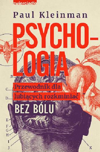 Okładka książki Psychologia : przewodnik dla lubiących rozkminiać bez bólu / Paul Kleinman ; przekład Agata Trzcińska-Hildenbrandt ; [ilustracje: Claudia Wolf].