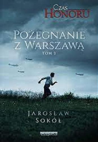 Okładka książki Pożegnanie z Warszawą / Jarosław Sokół.