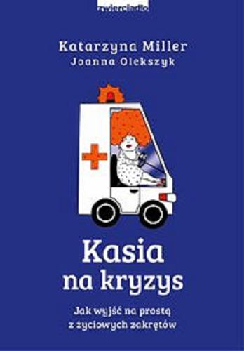 Okładka książki Kasia na kryzys / Katarzyna Miller, Joanna Olekszyk.
