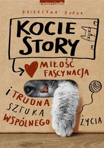 Okładka książki Kocie story : miłość, fascynacja i trudna sztuka wspólnego życia / Katarzyna Burda.