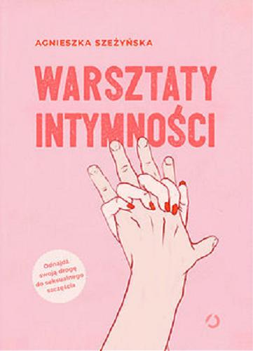Okładka książki Warsztaty intymności / Agnieszka Szeżyńska.