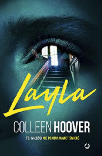 Okładka książki Layla / Colleen Hoover ; tłumaczenie Piotr Grzegorzewski.