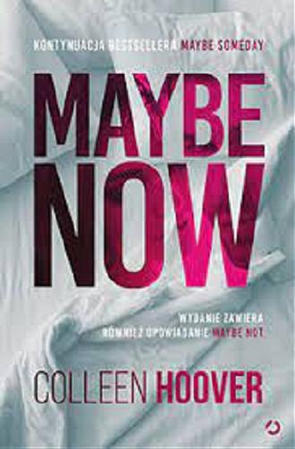 Okładka książki Maybe now ; Maybe not / Colleen Hoover ; tłumaczenie Piotr Grzegorzewski ; przekład tekstów piosenek: Marcin Wróbel.