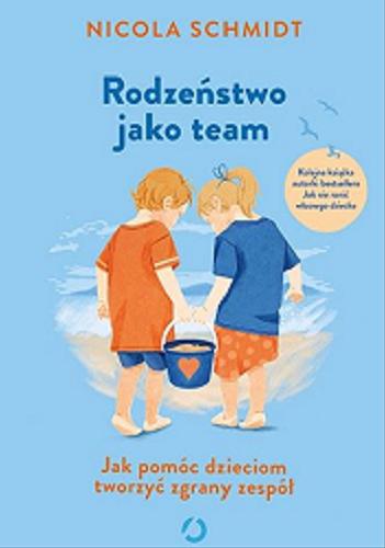 Okładka książki  Rodzeństwo jako team : jak pomóc dzieciom tworzyć zgrany zespół  2
