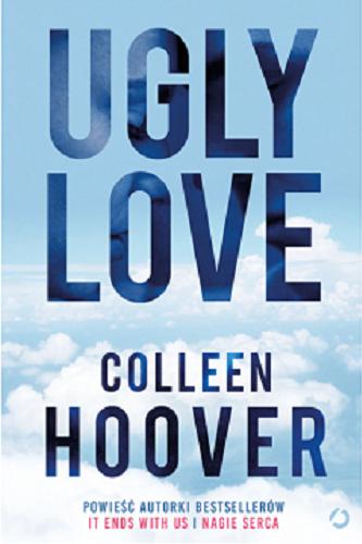 Okładka książki Ugly love / Colleen Hoover ; tłumaczenie Piotr Grzegorzewski.