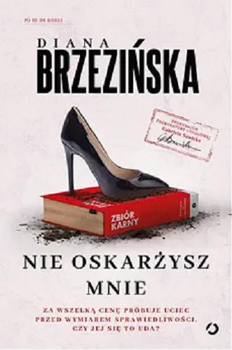 Okładka książki Nie oskarżysz mnie / Diana Brzezińska.