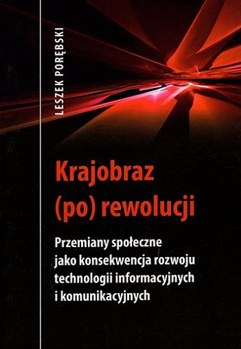 Okładka książki  Krajobraz (po) rewolucji : przemiany społeczne jako konsekwencja rozwoju technologii informacyjnych i komunikacyjnych  1