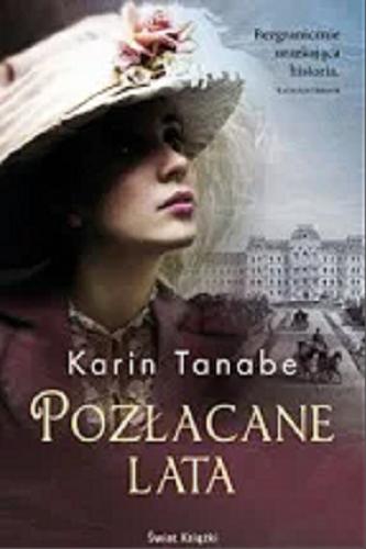 Okładka książki Pozłacane lata / Karin Tanabe ; z angielskiego przełożyła Zofia Uhrynowska-Hanasz.