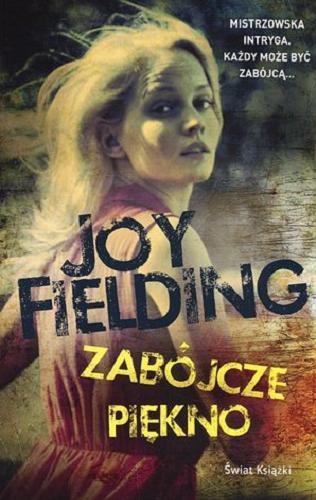 Okładka książki Zabójcze piękno / Joy Fielding ; z angielskiego przełożyła Anna Zielińska.