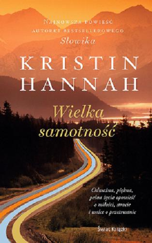 Okładka książki Wielka samotność / Kristin Hannah ; z angielskiego przełożyła Anna Zielińska.