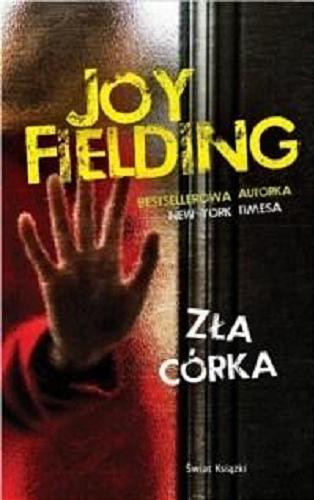 Okładka książki Zła córka / Joy Fielding; z angielskiego przełożyła Małgorzata Szubert.
