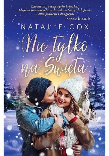 Okładka książki Nie tylko na Święta / Natalie Cox ; z angielskiego przełożyła Maciejka Mazan.