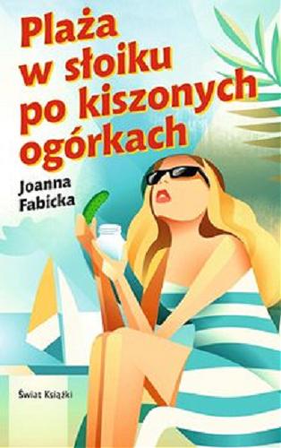 Okładka książki Plaża w słoiku po kiszonych ogórkach [E-book] / Joanna Fabicka.
