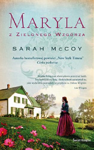 Okładka książki Maryla z Zielonego Wzgórza / Sarah McCoy ; z angielskiego przełożyła Hanna Kulczycka-Tonderska.