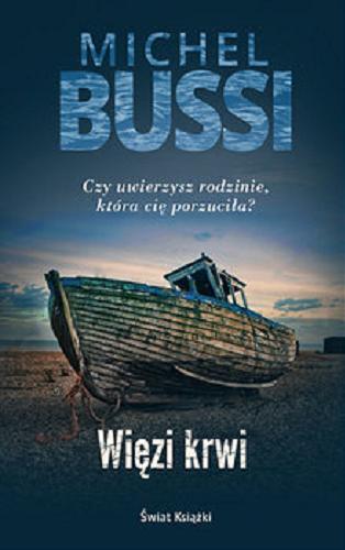 Okładka książki Więzi krwi / Michel Bussi ; z francuskiego przełożyła Krystyna Szeżyńska-Maćkowiak.