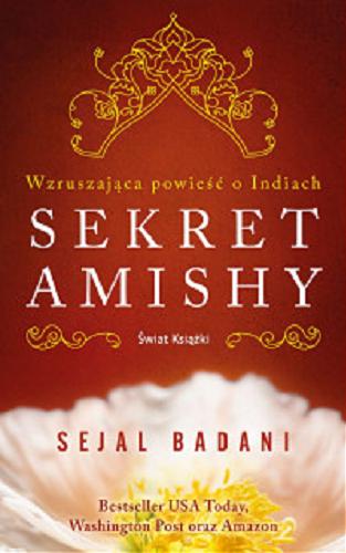 Okładka książki Sekret Amishy / Sejal Badani ; przełożyła Maciejka Mazan.