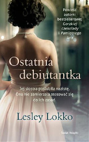 Okładka książki Ostatnia debiutantka / Lesley Lokko ; z angielskiego przełożyła Hanna Kulczycka- Tonderska.