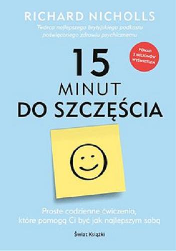 Okładka książki 15 minut do szczęścia [E-book] / Richard Nicholls ; z angielskiego przełożyła Agnieszka Wyszogrodzka-Gaik.