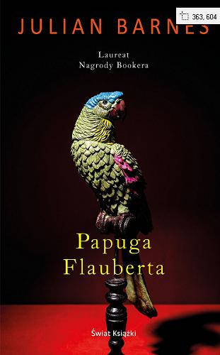Okładka książki Papuga Flauberta / Julian Barnes ; z angielskiego przełożył Adam Szymanowski.
