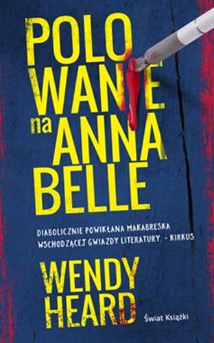 Okładka książki Polowanie na Annabelle / Wendy Heard ; z angielskiego przełożył Robert Ginalski.